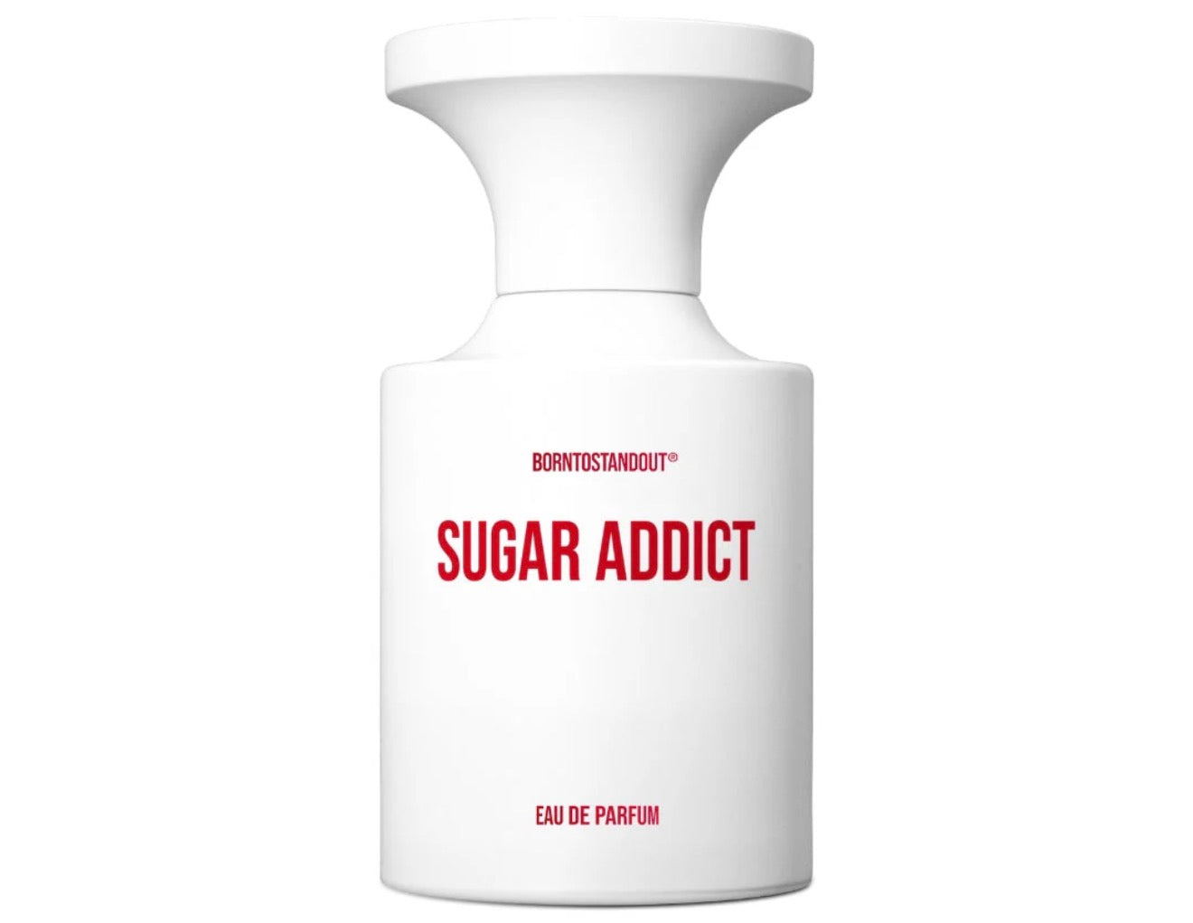 BORNTOSTANDOUT SUGAR ADDICT